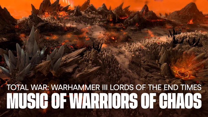 Image of Warriors of Chaos landscape. The text reads: TOTAL WAR WARHAMMER 3 LORDS OF THE END TIMES MUSIC OF WARRIORS OF CHAOS