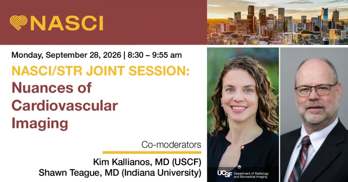 Promotional graphic for NASCI/STR joint session titled 'Nuances of Cardiovascular Imaging' on Monday, September 28, 2026, from 8:30 to 9:55 am. Co-moderators are Kim Kallianos, MD (USCF) and Shawn Teague, MD (Indiana University). Includes city skyline background and NASCI logo.
